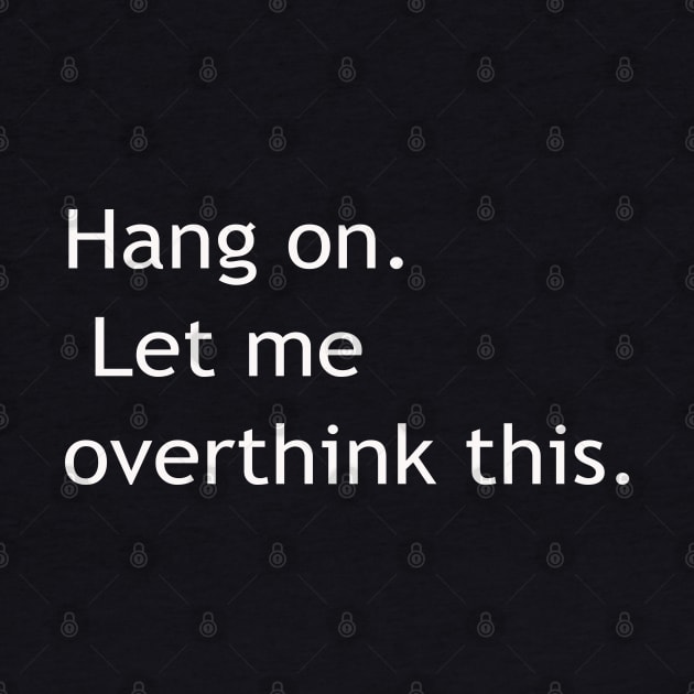 Hang on Let me overthink this by lmohib